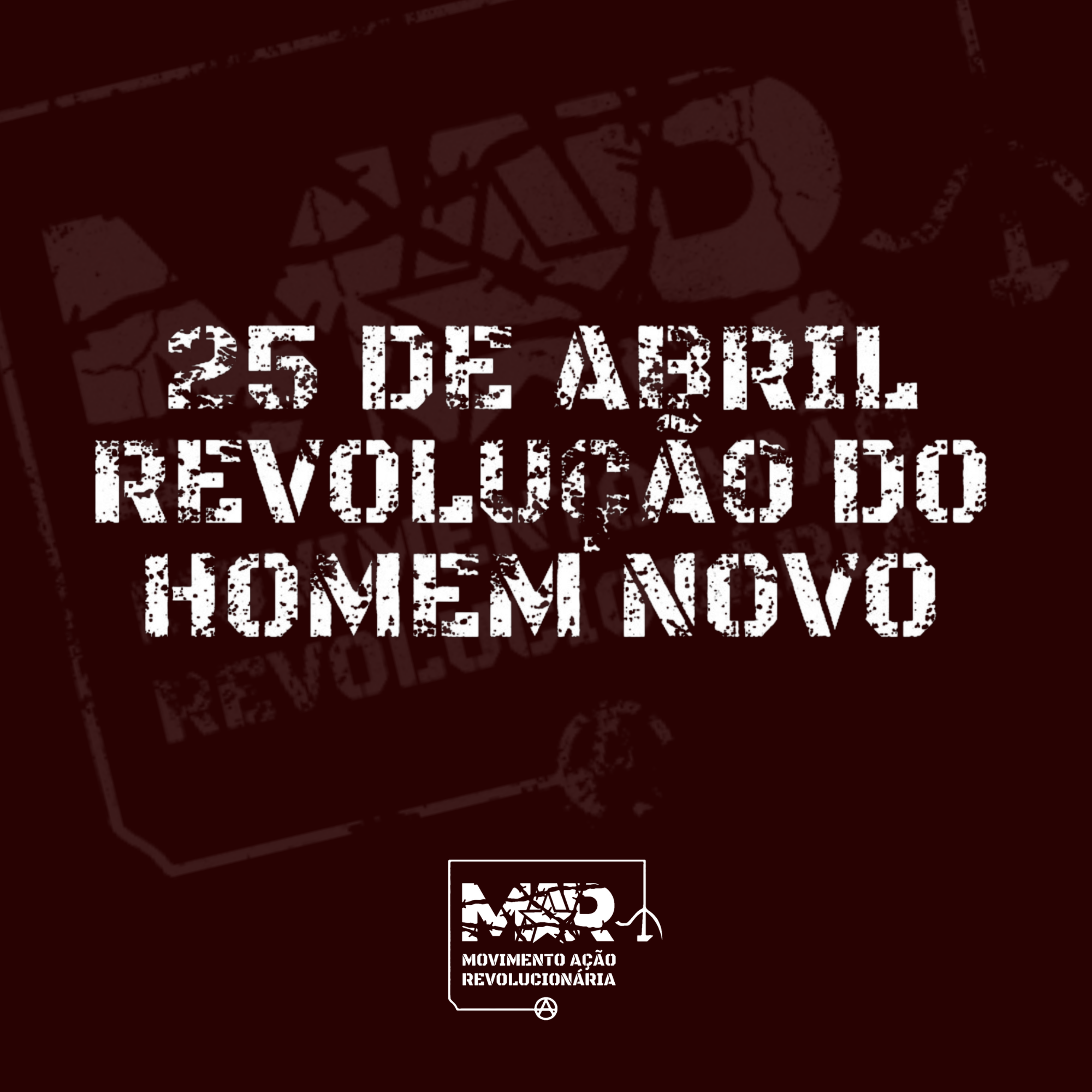 25 de Abril — Revolução do Homem Novo